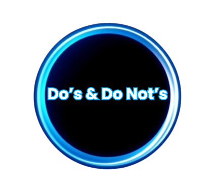 Do's & Do Not's Do's & Do Not's